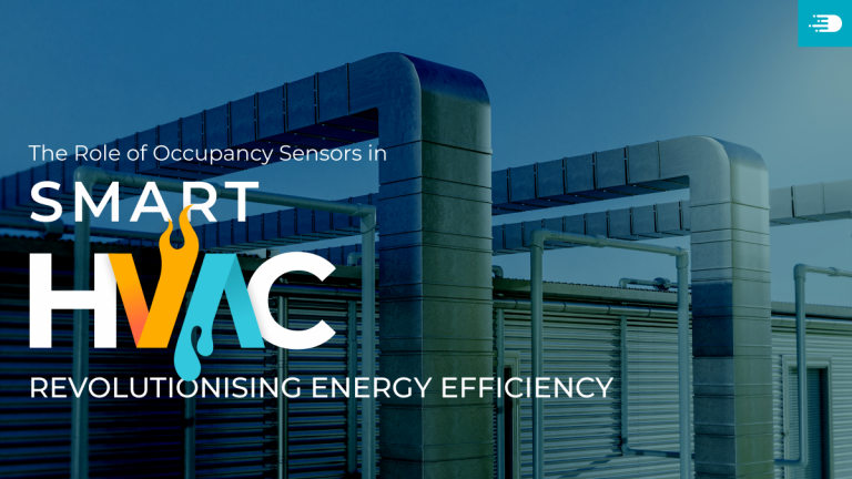 The Role of Occupancy Sensors in Smart HVAC: Revolutionising Energy Efficiency