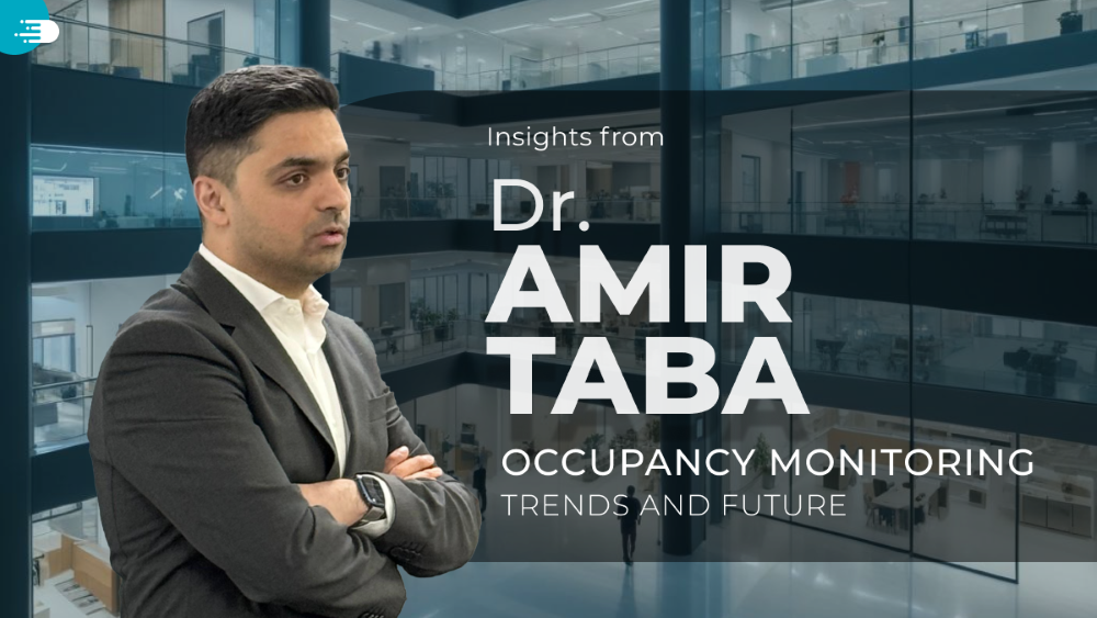 Insights from Dr. Amir Taba, Occupancy Monitoring trends and future